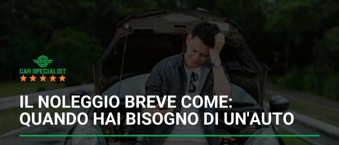 Il noleggio breve come soluzione alle emergenze: quando hai bisogno di un’auto