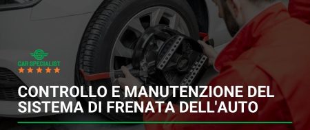 Controllo e manutenzione del sistema di frenata dell’auto: sicurezza al primo posto