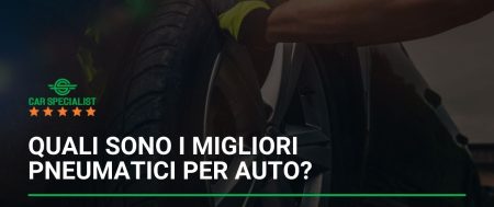 Quali sono i migliori pneumatici per auto?