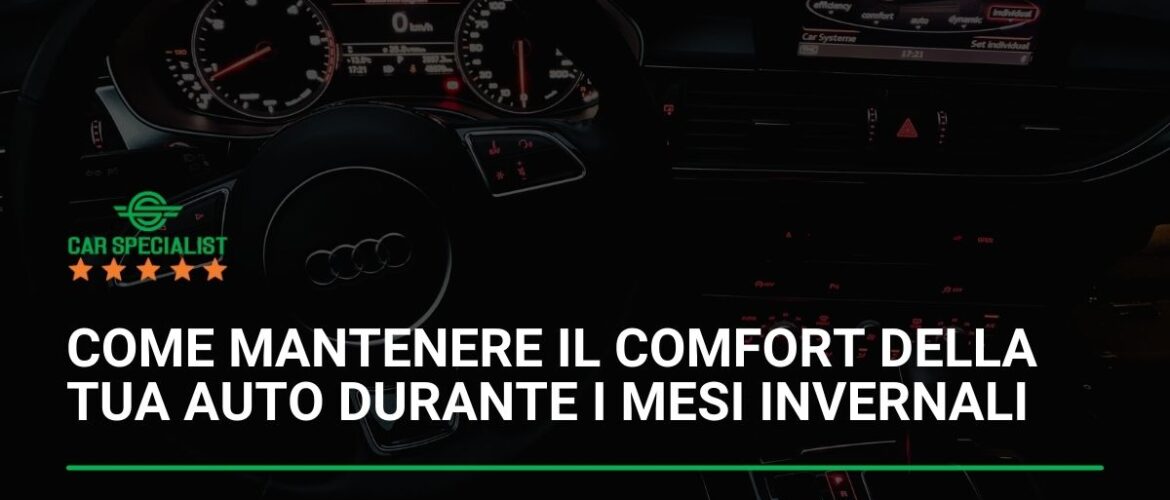 Come mantenere il comfort della tua auto durante i mesi invernali