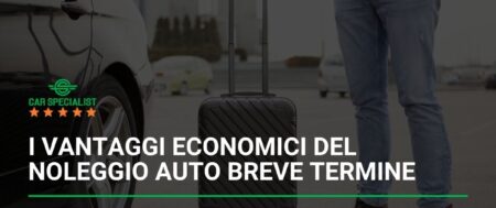 I vantaggi economici del noleggio auto breve termine: risparmio senza vincoli