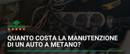 Quanto costa la manutenzione di un auto a metano?