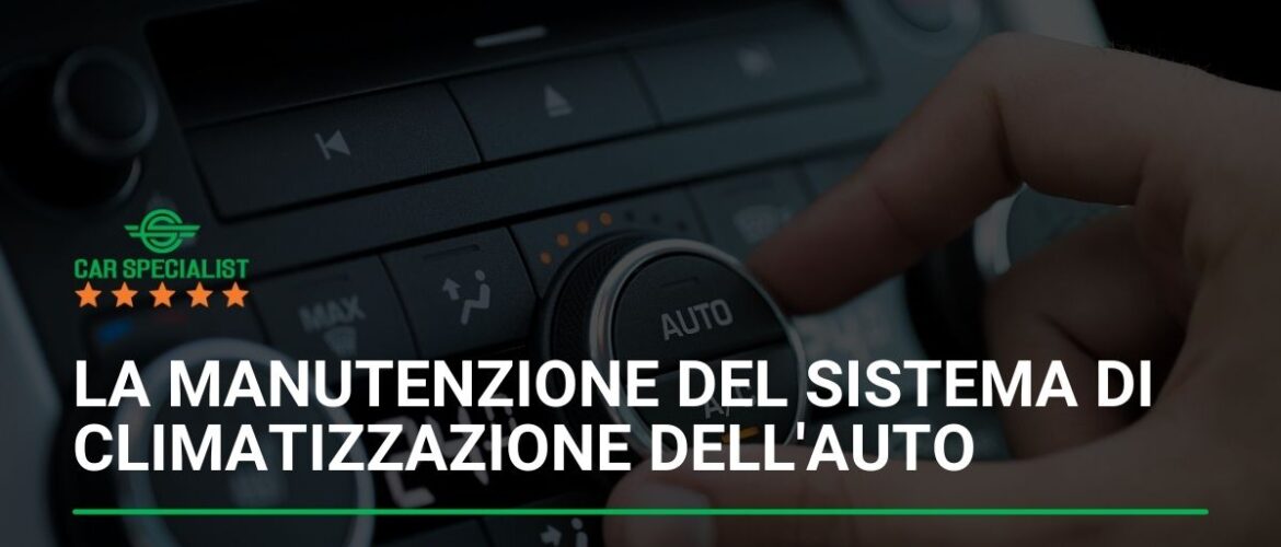 La manutenzione del sistema di climatizzazione dell’auto: comfort e salute