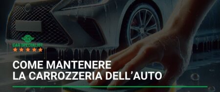 Come mantenere la carrozzeria dell’auto: pulizia, lucidatura e protezione dalla ruggine