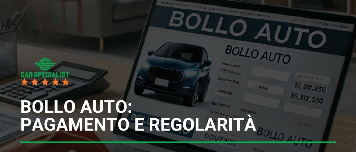 Bollo auto: guida al pagamento e alla verifica della regolarità